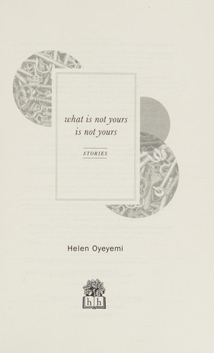 Helen Oyeyemi: What is not yours is not yours (2016, Hamish Hamilton)