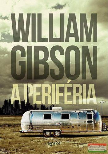 William Gibson: A periféria (Hungarian language)