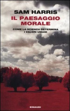 Sam Harris: Il paesaggio morale (Italian language, 2012, Einaudi)