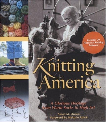 Susan M. Strawn: Knitting America (Hardcover, 2007, Voyageur Press)