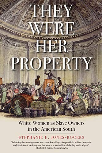 Stephanie E Jones-Rogers: They Were Her Property (Paperback, 2020, Yale University Press)