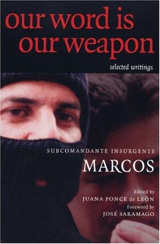 Subcomandante Marcos: Our Word Is Our Weapon (2002, Seven Stories Press)