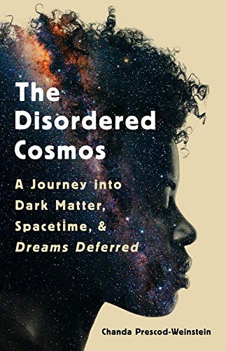 Chanda Prescod-Weinstein: The Disordered Cosmos (Hardcover, Bold Type Books)