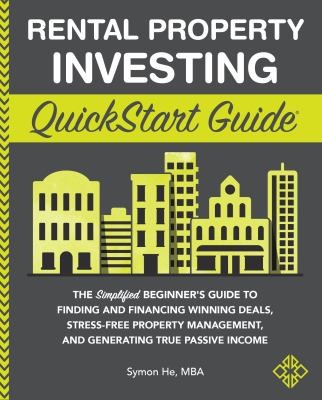 Symon He: Rental Property Investing QuickStart Guide (2021, ClydeBank Media LLC)