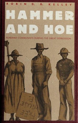 Robin D.G. Kelley: Hammer and hoe (1992, University of North Carolina Press)