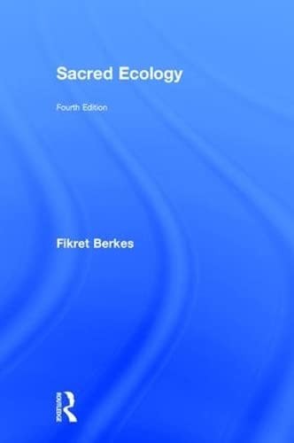 Fikret Berkes: Sacred Ecology (2017, Taylor & Francis Group, Routledge)