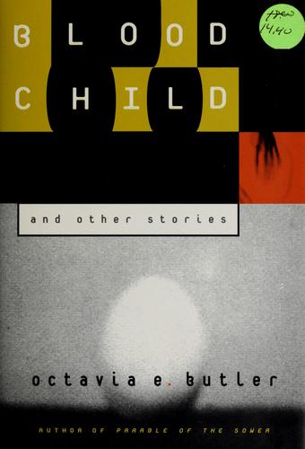 Octavia E. Butler: Bloodchild and other stories (1995, Four Walls Eight Windows)