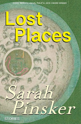 Sarah Pinsker: Lost Places (Paperback, 2023, Small Beer Press)