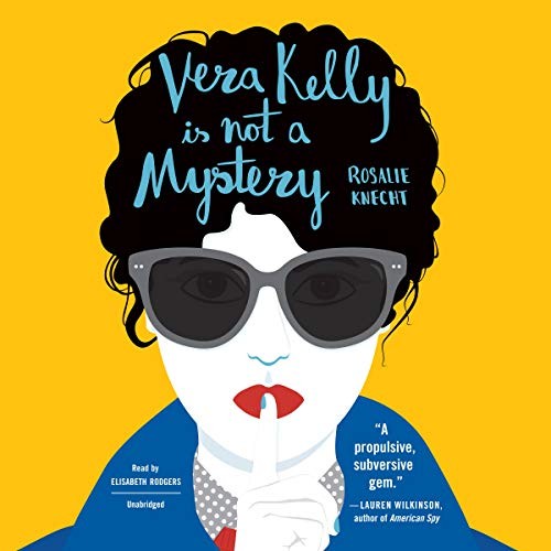 Rosalie Knecht: Vera Kelly Is Not a Mystery (AudiobookFormat, Blackstone Publishing)