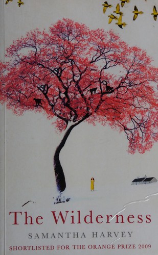 Samantha Harvey (duplicate): The wilderness (2009, Jonathan Cape)