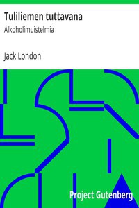 Jack London: Tuliliemen tuttavana (Finnish language, 2015, Project Gutenberg)