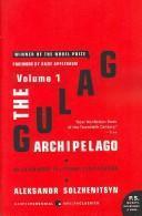 Aleksandr Solzhenitsyn, H. T. Willetts, Thomas P. Whitney, Aleksander Solzenicyn, Aleksandr Solženicyn, Aleksandr I. Solženicyn: The Gulag Archipelago Volume 1 (Paperback, 2007, Harper Perennial Modern Classics)