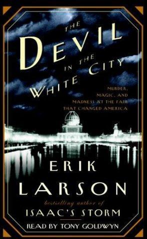 Erik Larson: The Devil in the White City (2003, Random House Audio)