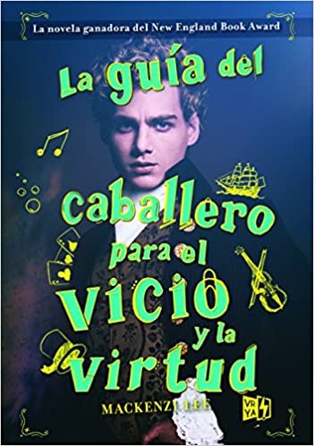 Mackenzi Lee: La guía del caballero para el vicio y la virtud (Spanish language, 2017, V&R Ediciones, Lectorum Publications, Inc., Lectorum Pubns (Juv), V&R)