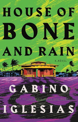 Gabino Iglesias: House of Bone and Rain (2024, Little Brown & Company)