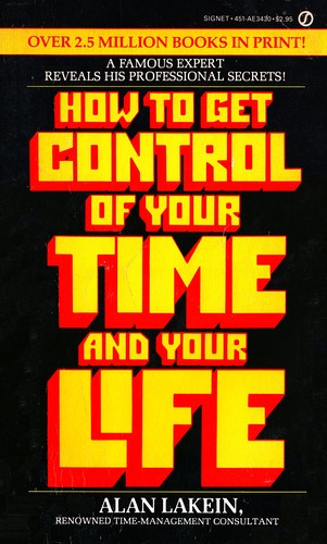 Alan Lakein: How to Get Control of Your Time and Your Life (1984, Signet)