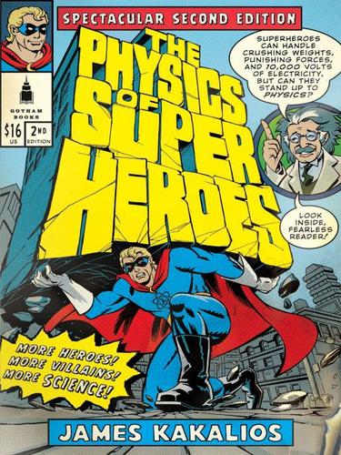 James Kakalios: The Physics of Superheroes (2009, Penguin USA, Inc.)