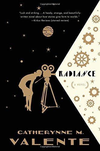 Catherynne M. Valente: Radiance (2015)