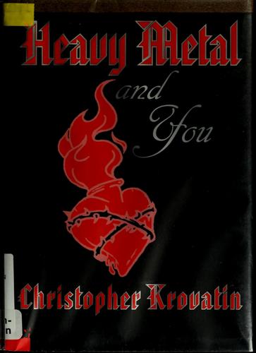 Christopher Krovatin: Heavy metal and you (2005, PUSH Books)
