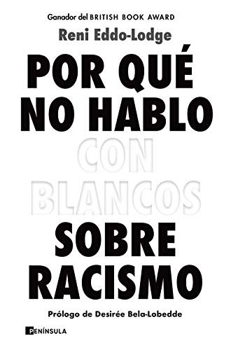 Reni Eddo-Lodge, Ana Camallonga: Por qué no hablo con blancos sobre racismo (Paperback, 2021, Ediciones Península)