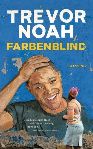 Trevor Noah: Farbenblind (Hardcover, German language, 2017, Blessing, Karl Blessing Verlag)