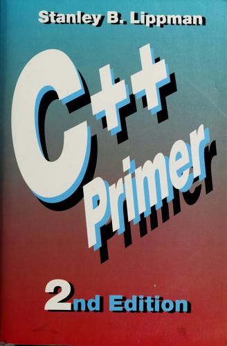 Stanley B. Lippman: C++ Primer (Paperback, 1991, Addison-Wesley)