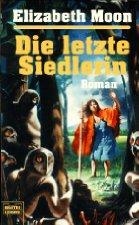 Elizabeth Moon: Die letzte Siedlerin (German language, 1998, Bastei Lübbe, Bastei Lübbe Verlag)