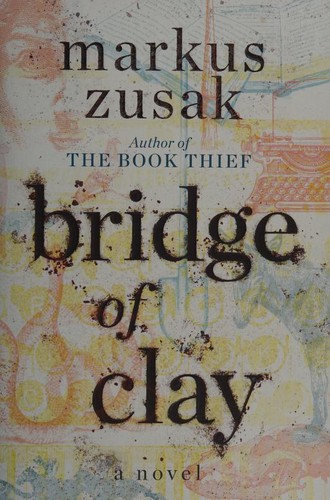 Markus Zusak: Bridge of Clay (2018, Alfred A. Knopf)