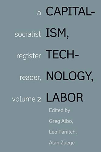 Greg Albo, Leo Panitch, Alan Zuege: Capitalism, Technology, Labor (2020, Haymarket Books)