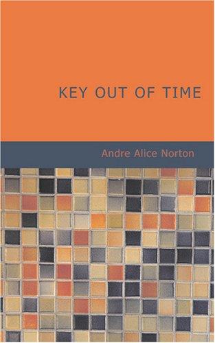 Andre Norton: Key Out of Time (Paperback, 2007, BiblioBazaar)