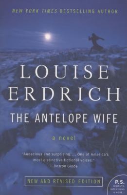 Louise Erdrich: The Antelope Wife A Novel (2012, Harper Perennial)