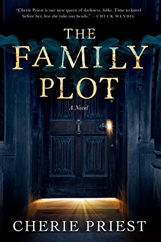 Cherie Priest: The Family Plot (Paperback, 2017, Tor Books)