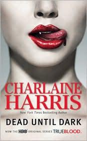 Charlaine Harris: Dead Until Dark (SOUTHERN VAMPIRE SERIES Book 1) (2009, Ace)