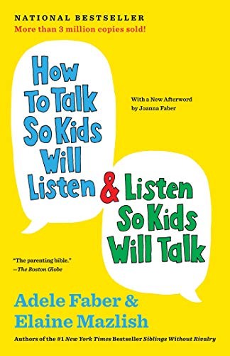 Elaine Mazlish, Adele Faber: How to Talk So Kids Will Listen & Listen So Kids Will Talk (Hardcover, 2012, Scribner)