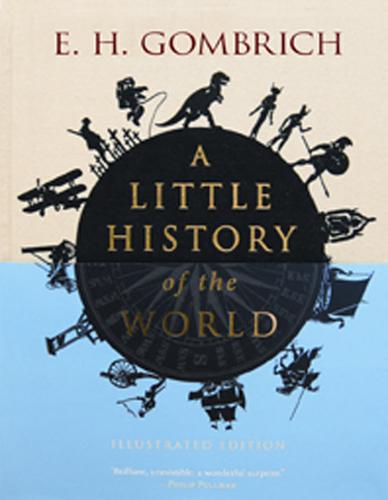 E. H. Gombrich: A little history of the world (2011, Yale University Press)