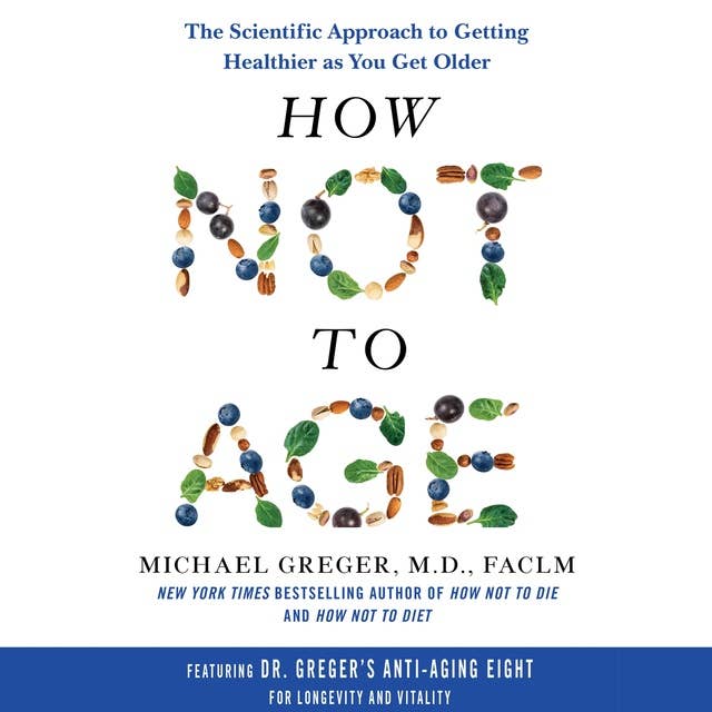 Michael Greger: How Not to Age (AudiobookFormat, 2023, Bluebird)