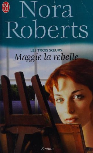 Nora Roberts: Maggie la rebelle (Paperback, French language, 2004, J'AI LU)