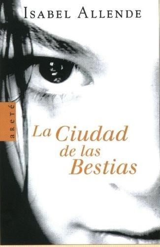 Isabel Allende: La Ciudad de las Bestias (2009, Montena)