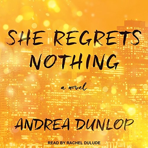 Andrea Dunlop: She Regrets Nothing (AudiobookFormat, 2018, Tantor Audio)