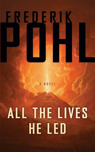 Frederik Pohl: All the Lives He Led: A Novel (Tor Books)