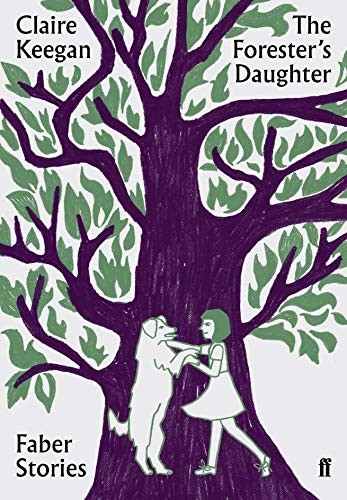 Claire Keegan: The Forester's Daughter (Paperback, Faber & Faber)