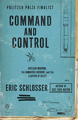 Eric Schlosser, Eric Schlosser: Command and Control (Paperback, 2014, Penguin Books)