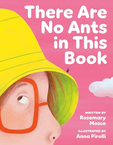 Rosemary Mosco, Anna Pirolli: There Are No Ants in This Book (Hardcover, 2024, Tundra Books)