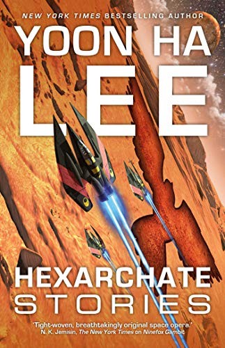 Yoon Ha Lee: Hexarchate Stories (Paperback, 2019, Solaris)