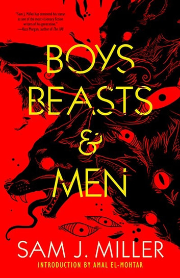 Sam J. Miller: Boys, Beasts and Men (EBook, 2022, Tachyon Publications)