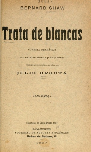 George Bernard Shaw: Trata de blancas (Spanish language, 1907, s.n.])