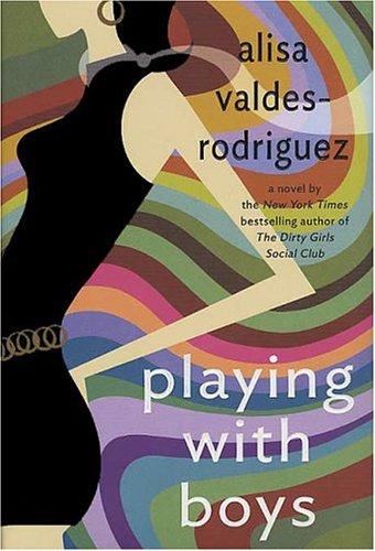 Alisa Valdes-Rodriguez: Playing with boys (2004, St. Martin's Press)