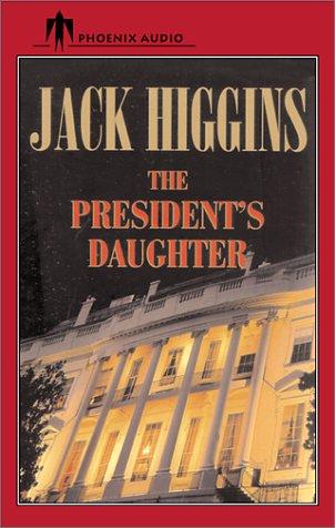 Jack Higgins: The President's Daughter (AudiobookFormat, 2001, Phoenix Audio)