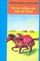 Laura Ingalls Wilder, Garth Williams: En Las Orillas Del Lago De Plata/By the Shores of Silver Lake (Hardcover, Spanish language, 2003, Tandem Library)