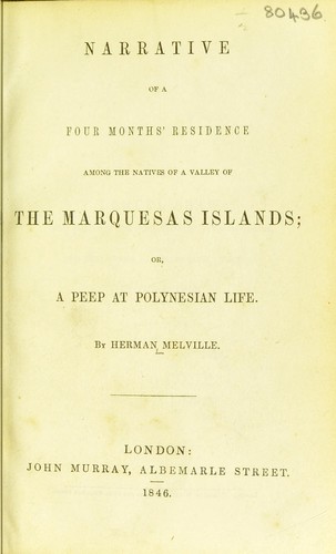 Herman Melville: Narrative of a four months' residence among the natives of a valley of the Marquesas Islands; or, a peep at Polynesian life (1846, J.Murray)